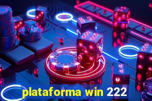 plataforma win 222